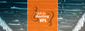 Qué es un Hosting VPS. ¿Qué Significa?
