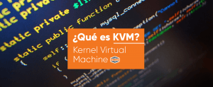 Kernel-Virtual-Machine-¿Que-es-KVM?