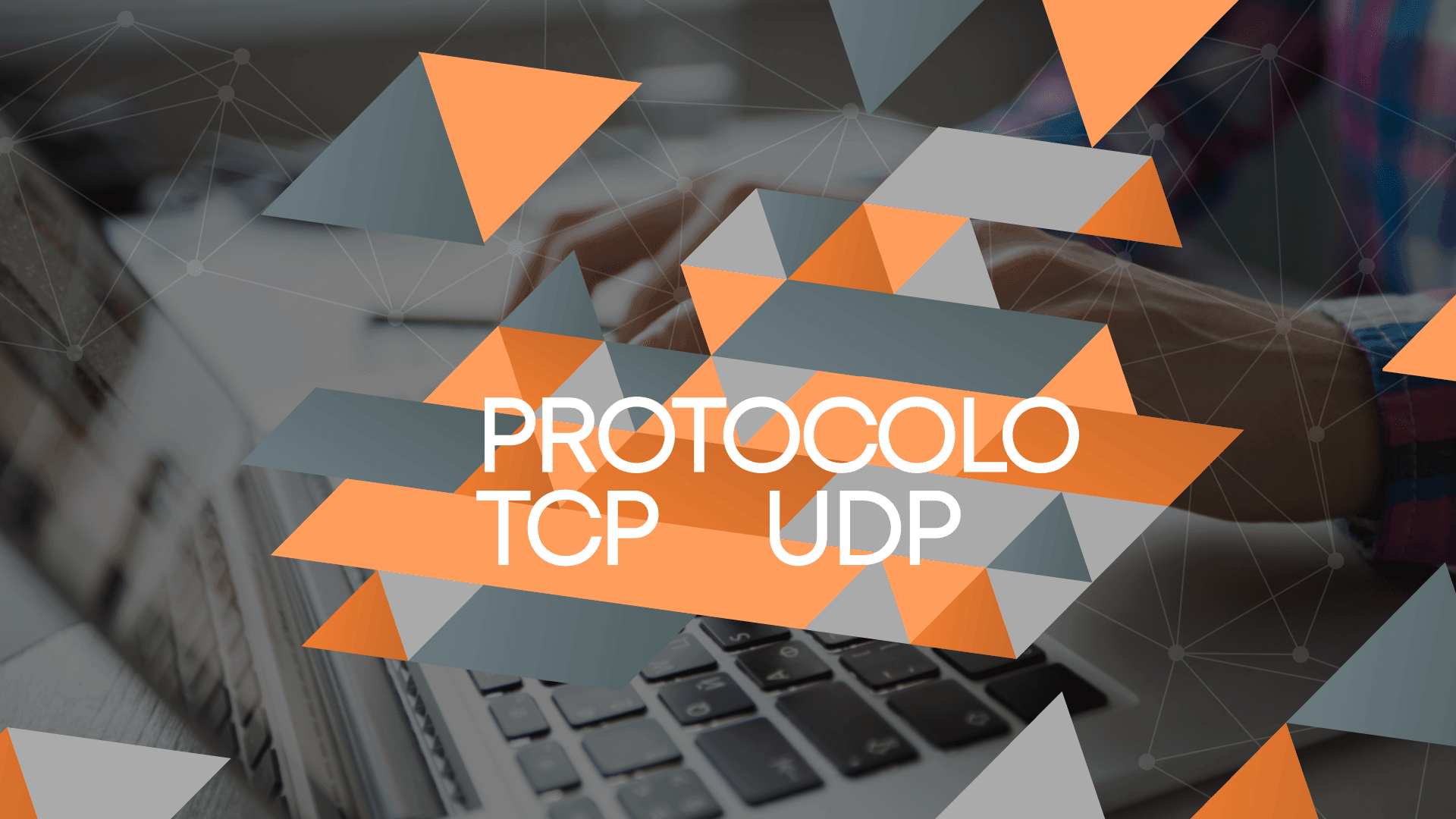 Protocolo TCP Protocolo UDP